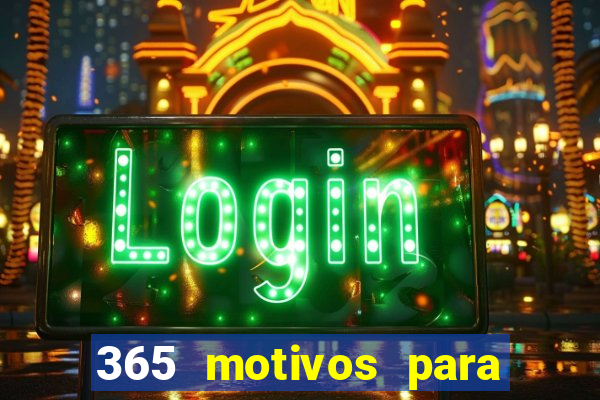 365 motivos para te amar
